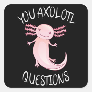 Sticker Carré Vous avez des questions axolotales