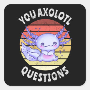 Sticker Carré Vous avez des questions axolotales