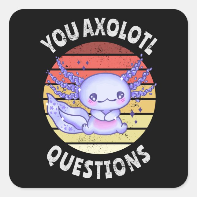 Sticker Carré Vous avez des questions axolotales (Devant)
