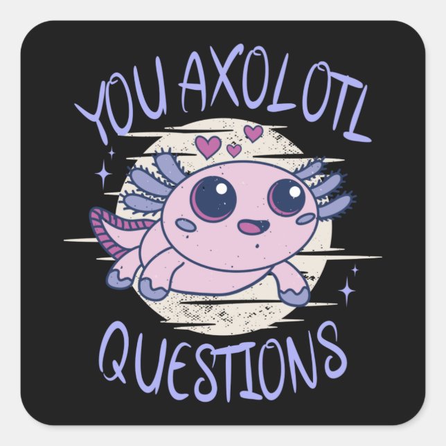 Sticker Carré Vous avez des questions axolotales (Devant)