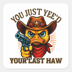 Sticker Carré Vous Avez Juste Votre Dernière Haw, Canard Occiden