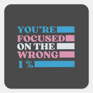 Sticker Carré Vous êtes focalisé sur le mauvais 1% LGBT Trans