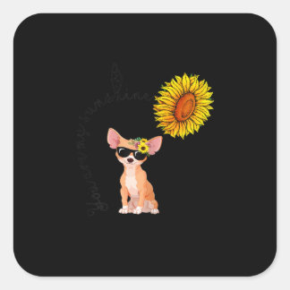 Sticker Carré Vous Êtes Mon Sunshine Chihuahua Sunflower Chiahua