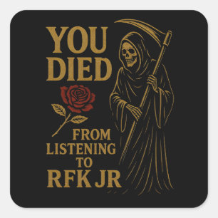 Sticker Carré Vous êtes mort de l'écoute à RFK Jr. Satire