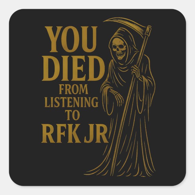 Sticker Carré Vous êtes mort de l'écoute à RFK Jr. Satire (Devant)