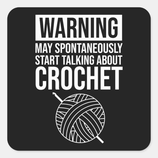 Sticker Carré Warning - May Start Talking About Crochet (Devant)