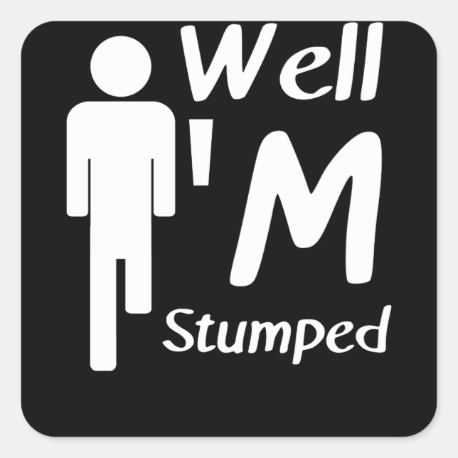 Sticker Carré Well I'm Stumped Funny Amputee (Devant)