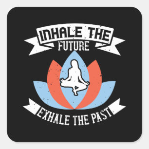 Sticker Carré Yoga - Inhale The Future, Exhale the Passé