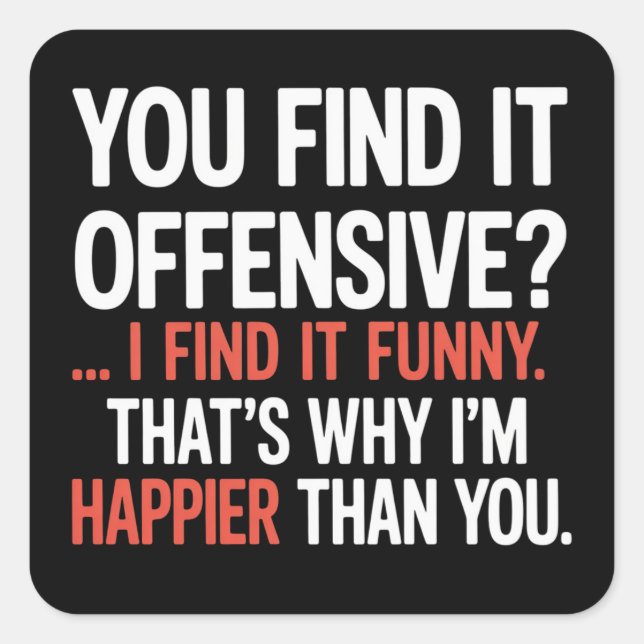 Sticker Carré You Find It Offensive? Funny Humor Sarcastic  (Devant)