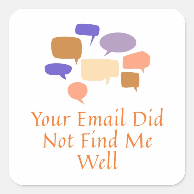 Sticker Carré Your Email Did Not Find Me Well (Devant)