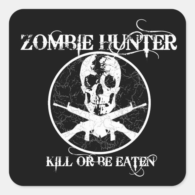 Sticker Carré Zombie Hunter...Tuez ou mangez (Devant)