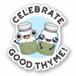 Sticker Célébrez le bon Thyme amusant Nourriture Herb Pun