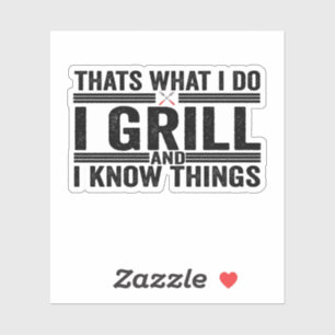 Sticker C'est ce que je fais Grill et je sais des choses B