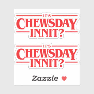 Sticker C'est Chewsday n'est-ce pas?