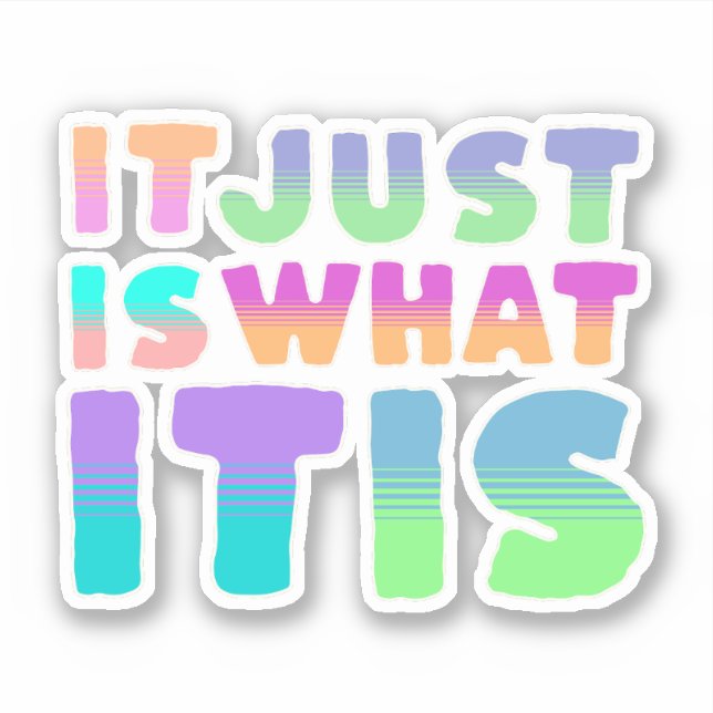 Sticker C'Est Juste Ce Qu'Il Est | Citation drôle (Devant)