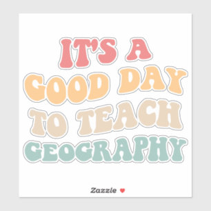 Sticker C'est Une Bonne Journée Pour Enseigner La Géograph