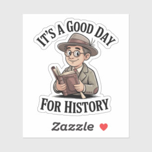 Sticker C'est une bonne journée pour l'histoire – Historie