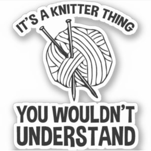Sticker C'est une chose de tricoteuse - Vous ne comprendri