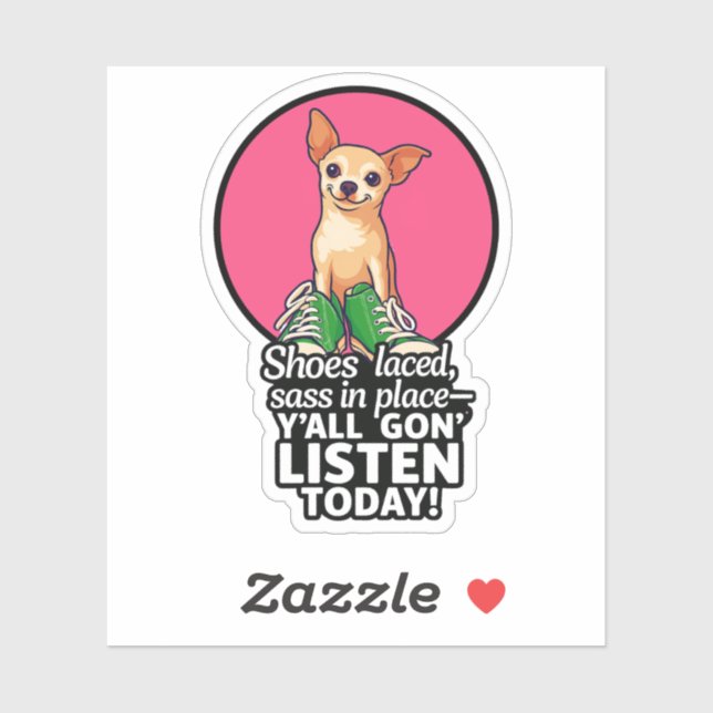 Sticker Chihuahua Sass - "Vous allez écouter aujou (Feuille)