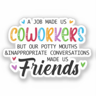 Sticker Citation de collègue - Le travail nous a fait coll