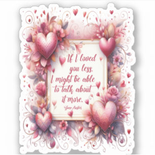 Sticker Citation de Jane Austen - Si Je Vous Aimais Moins