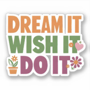 Sticker Citation Motivationnelle - Rêvez-Le, Souhaitez-Le,