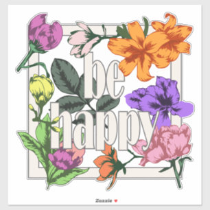 Sticker Citation positive Be Happy and garden flowers
