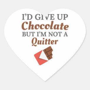 Sticker Cœur Chocolate Lover I'd Give Up Chocolate