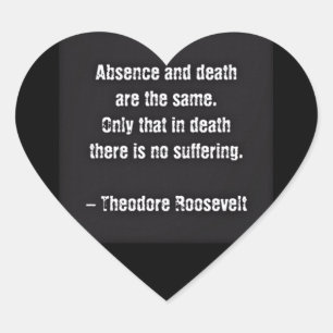 Sticker Cœur Citation De Teddy Roosevelt - Absence Et Décès