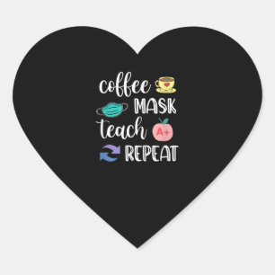 Sticker Cœur Don de l'enseignant Masque de café Teach Répéter