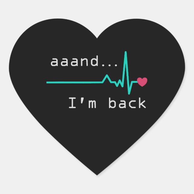Sticker Cœur Et je suis de retour, Heart Attack Survivor Busine (Devant)