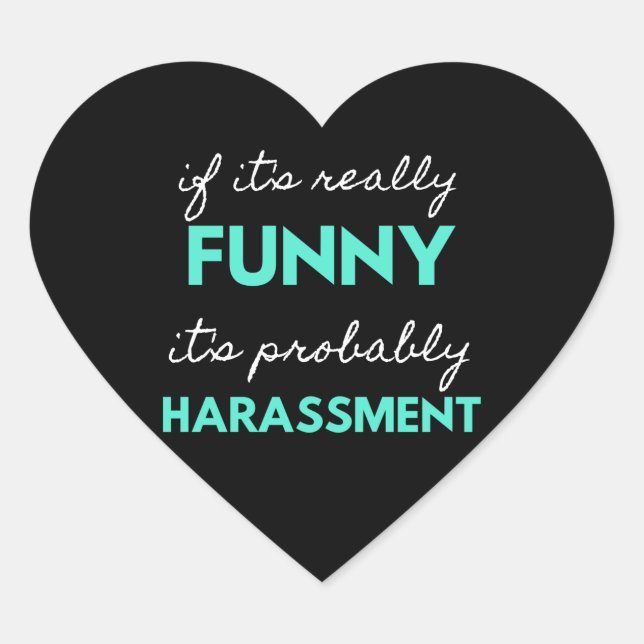 Sticker Cœur If It's Really Funny It's Probably Harassment (Devant)