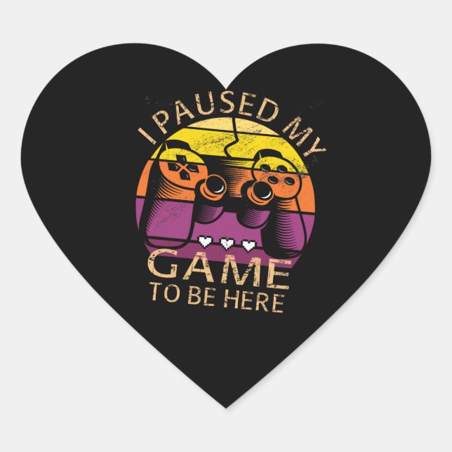 Sticker Cœur J'ai suspendu mon jeu pour être ici (Devant)