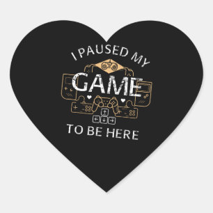Sticker Cœur J'ai suspendu mon jeu pour être ici
