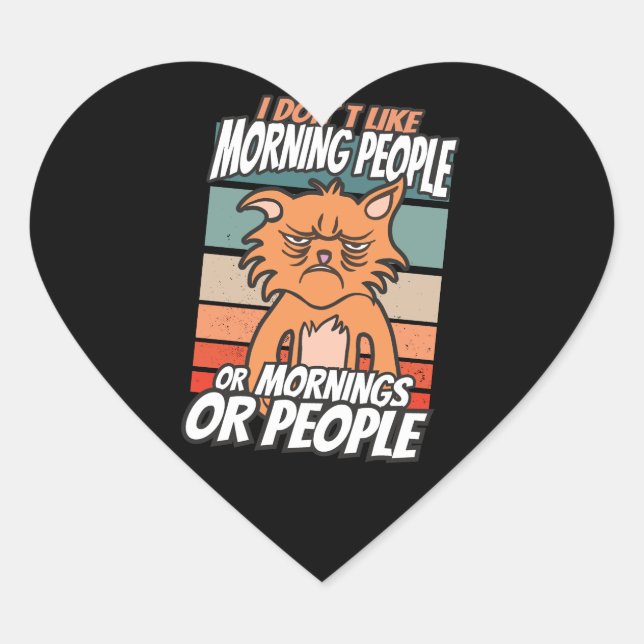Sticker Cœur Je n'aime pas les matins, les matins ou les gens (Devant)