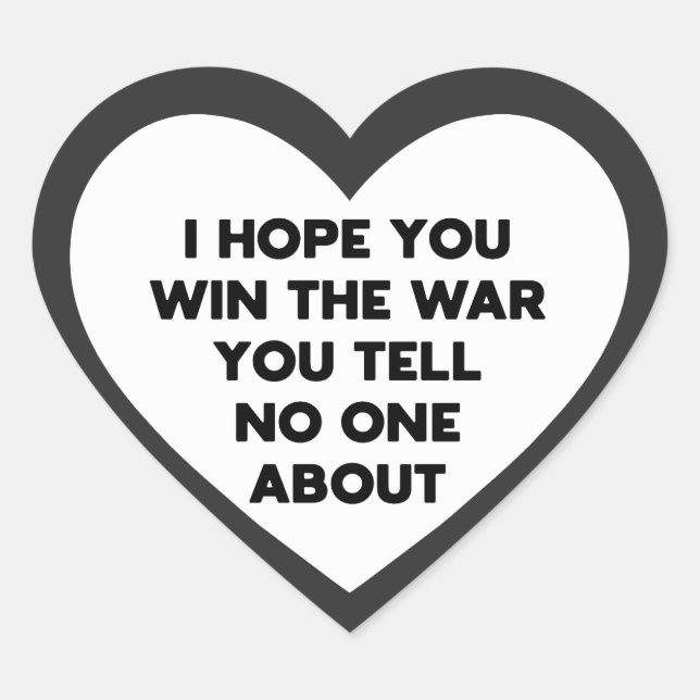 Sticker Cœur J'espère que vous gagnerez la guerre dont vous ne  (Devant)
