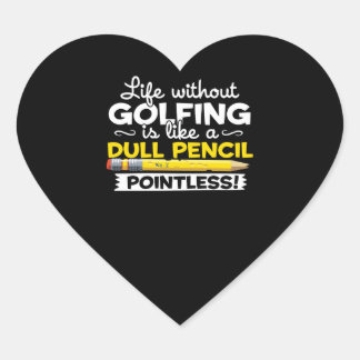 Sticker Cœur La Vie De Golf Sans Golfing Est Comme Un Crayon À 