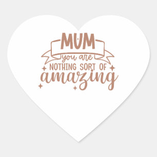 Sticker Cœur Maman, tu n'es rien d'autre que la fête des mères 