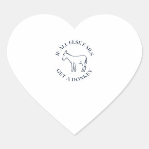 Sticker Cœur Si tout le reste échoue, obtenez un âne
