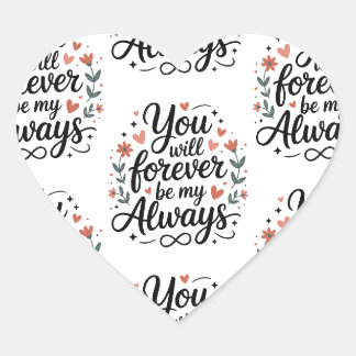 Sticker Cœur Tu seras à jamais mon toujours – Citations d'amour