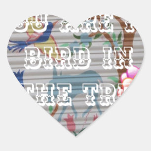 Sticker Cœur Vous êtes mon oiseau dans l'arbre : Le design de c