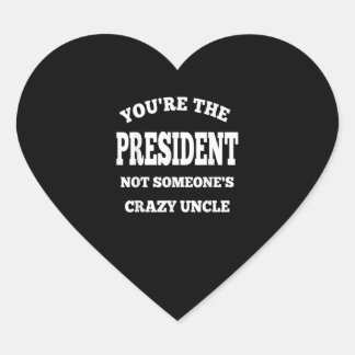 Sticker Cœur Vous Le Président Pas Quelqu'Un D'Oncle Fou