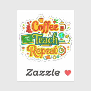 Sticker Coffee, Teach, Repeat Appréciation des Enseignan