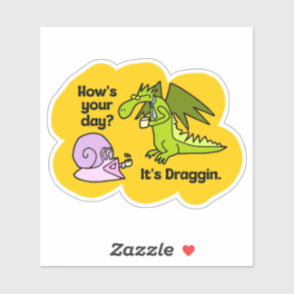 Sticker Comment va votre journée ? C'est Draggin. Humour d