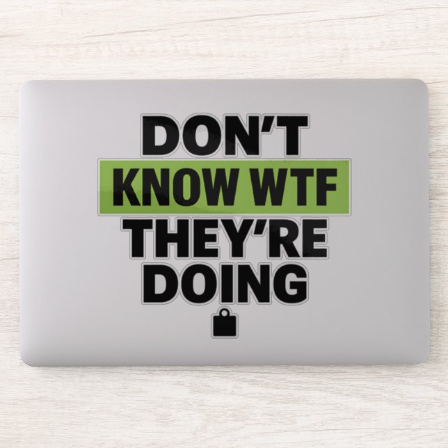 Sticker Conception Brat Green – Aucune idée de ce qu'ils f (Ordinateur)