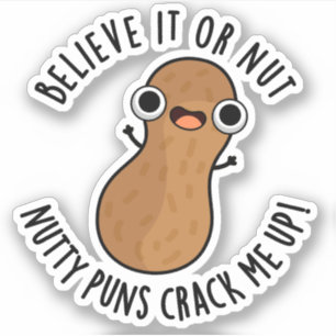 Sticker Croyez-Le Ou Pas Des Puns De Nutty Me Frapper Un P