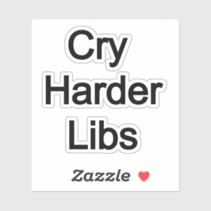 Sticker Cry Harder Libs