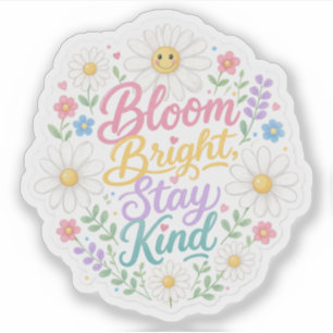 Sticker Daisy : Épanouissez-vous, restez gentil