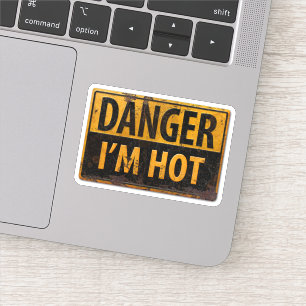 Sticker DANGER - I M HOT - panneau d'avertissement de dang