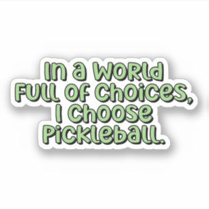 Sticker Dans un monde plein de choix, je choisis le Pickle